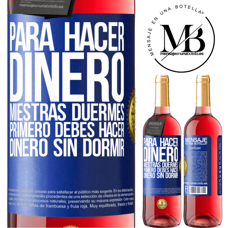 29,95 € Envío gratis | Vino Rosado Edición ROSÉ Para hacer dinero miestras duermes, primero debes hacer dinero sin dormir Etiqueta Azul. Etiqueta personalizable Vino joven Cosecha 2023 Tempranillo