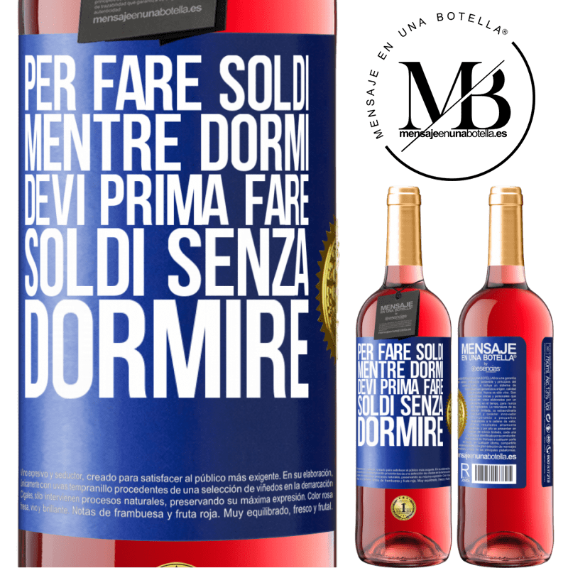 29,95 € Spedizione Gratuita | Vino rosato Edizione ROSÉ Per fare soldi mentre dormi, devi prima fare soldi senza dormire Etichetta Blu. Etichetta personalizzabile Vino giovane Raccogliere 2023 Tempranillo