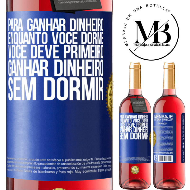 29,95 € Envio grátis | Vinho rosé Edição ROSÉ Para ganhar dinheiro enquanto você dorme, você deve primeiro ganhar dinheiro sem dormir Etiqueta Azul. Etiqueta personalizável Vinho jovem Colheita 2023 Tempranillo