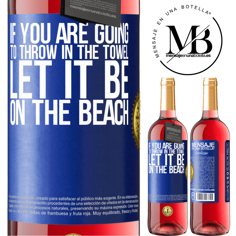24,95 € Free Shipping | Rosé Wine ROSÉ Edition If you are going to throw in the towel, let it be on the beach Blue Label. Customizable label Young wine Harvest 2021 Tempranillo