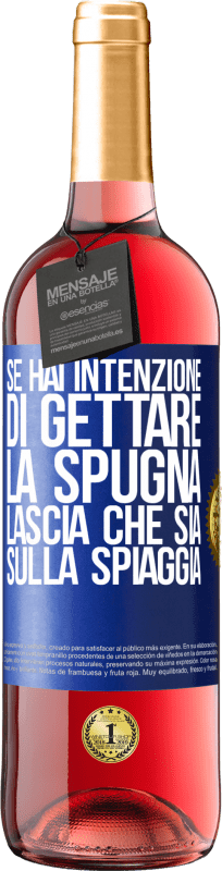 29,95 € | Vino rosato Edizione ROSÉ Se hai intenzione di gettare la spugna, lascia che sia sulla spiaggia Etichetta Blu. Etichetta personalizzabile Vino giovane Raccogliere 2024 Tempranillo