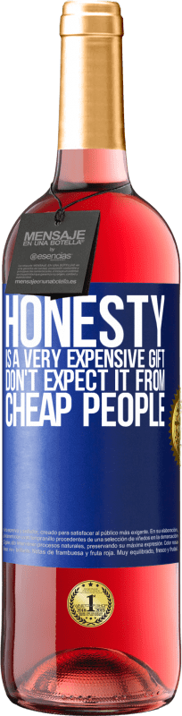 29,95 € | 桃红葡萄酒 ROSÉ版 诚实是非常昂贵的礼物。不要指望便宜的人 蓝色标签. 可自定义的标签 青年酒 收成 2023 Tempranillo