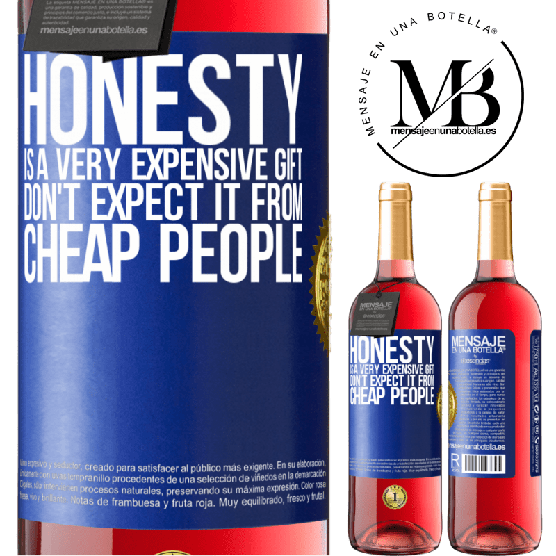 29,95 € Free Shipping | Rosé Wine ROSÉ Edition Honesty is a very expensive gift. Don't expect it from cheap people Blue Label. Customizable label Young wine Harvest 2021 Tempranillo