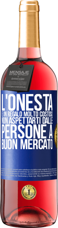 29,95 € Spedizione Gratuita | Vino rosato Edizione ROSÉ L'onestà è un regalo molto costoso. Non aspettarti dalle persone a buon mercato Etichetta Blu. Etichetta personalizzabile Vino giovane Raccogliere 2025 Tempranillo