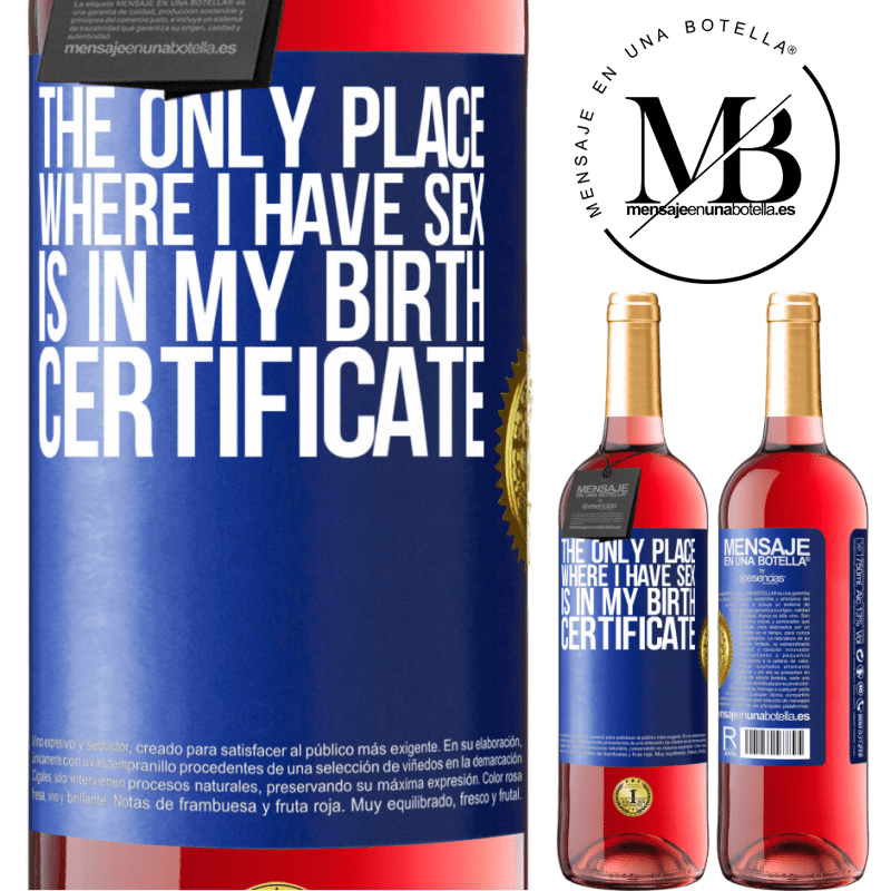 29,95 € Free Shipping | Rosé Wine ROSÉ Edition The only place where I have sex is in my birth certificate Blue Label. Customizable label Young wine Harvest 2022 Tempranillo