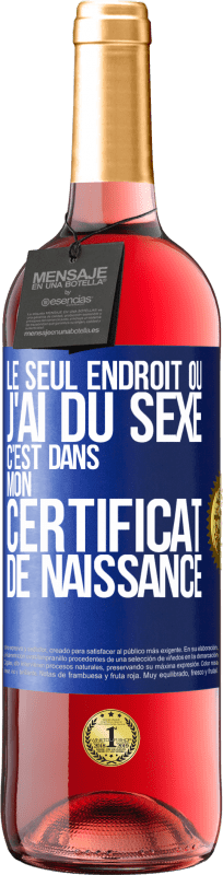 «Le seul endroit où j'ai du sexe c'est dans mon certificat de naissance» Édition ROSÉ