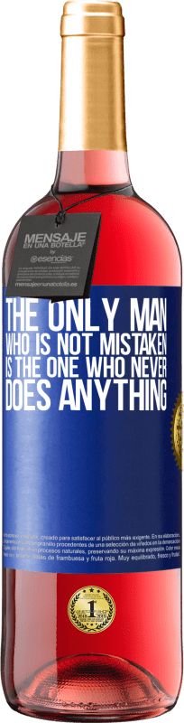 29,95 € | Rosé Wine ROSÉ Edition The only man who is not mistaken is the one who never does anything Blue Label. Customizable label Young wine Harvest 2023 Tempranillo