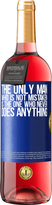 29,95 € | Rosé Wine ROSÉ Edition The only man who is not mistaken is the one who never does anything Blue Label. Customizable label Young wine Harvest 2024 Tempranillo