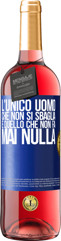 29,95 € Spedizione Gratuita | Vino rosato Edizione ROSÉ L'unico uomo che non si sbaglia è quello che non fa mai nulla Etichetta Blu. Etichetta personalizzabile Vino giovane Raccogliere 2025 Tempranillo