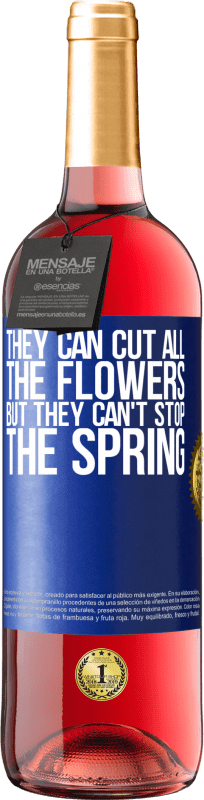 29,95 € | ロゼワイン ROSÉエディション 彼らはすべての花を切ることができますが、彼らは春を止めることはできません 青いタグ. カスタマイズ可能なラベル 若いワイン 収穫 2023 Tempranillo