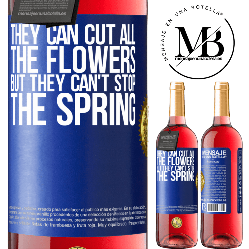 29,95 € Free Shipping | Rosé Wine ROSÉ Edition They can cut all the flowers, but they can't stop the spring Blue Label. Customizable label Young wine Harvest 2023 Tempranillo