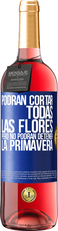 29,95 € Envío gratis | Vino Rosado Edición ROSÉ Podrán cortar todas las flores, pero no podrán detener la primavera Etiqueta Azul. Etiqueta personalizable Vino joven Cosecha 2025 Tempranillo