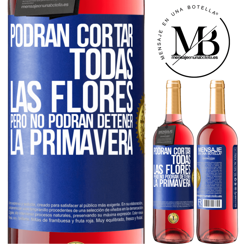 29,95 € Envío gratis | Vino Rosado Edición ROSÉ Podrán cortar todas las flores, pero no podrán detener la primavera Etiqueta Azul. Etiqueta personalizable Vino joven Cosecha 2024 Tempranillo