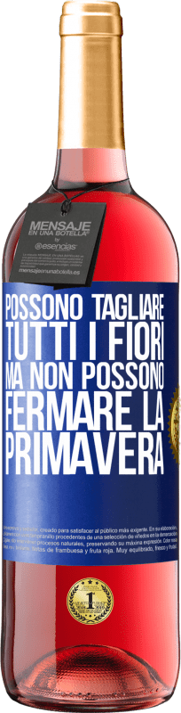 29,95 € Spedizione Gratuita | Vino rosato Edizione ROSÉ Possono tagliare tutti i fiori, ma non possono fermare la primavera Etichetta Blu. Etichetta personalizzabile Vino giovane Raccogliere 2025 Tempranillo
