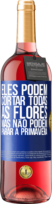 29,95 € | Vinho rosé Edição ROSÉ Eles podem cortar todas as flores, mas não podem parar a primavera Etiqueta Azul. Etiqueta personalizável Vinho jovem Colheita 2024 Tempranillo