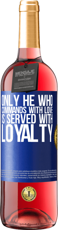 29,95 € | Rosé Wine ROSÉ Edition Only he who commands with love is served with loyalty Blue Label. Customizable label Young wine Harvest 2024 Tempranillo