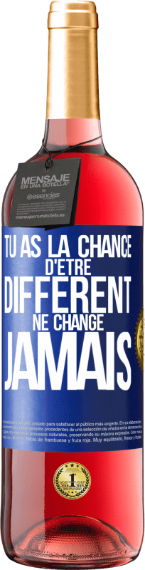 «Tu as la chance d'être différent. Ne change jamais» Édition ROSÉ