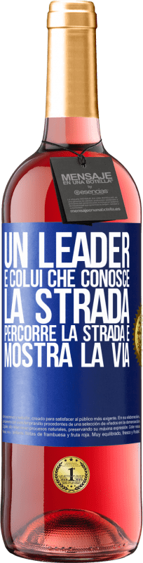 29,95 € | Vino rosato Edizione ROSÉ Un leader è colui che conosce la strada, percorre la strada e mostra la via Etichetta Blu. Etichetta personalizzabile Vino giovane Raccogliere 2023 Tempranillo