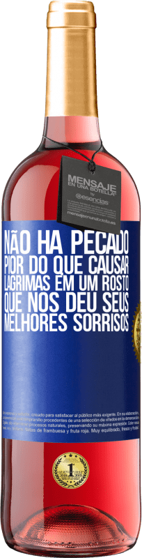 «Não há pecado pior do que causar lágrimas em um rosto que nos deu seus melhores sorrisos» Edição ROSÉ