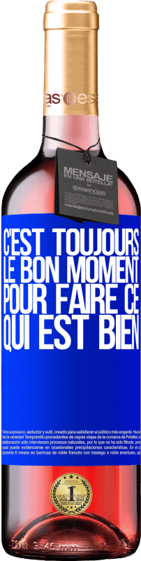 29,95 € | Vin rosé Édition ROSÉ C'est toujours le bon moment pour faire ce qui est bien Étiquette Bleue. Étiquette personnalisable Vin jeune Récolte 2024 Tempranillo