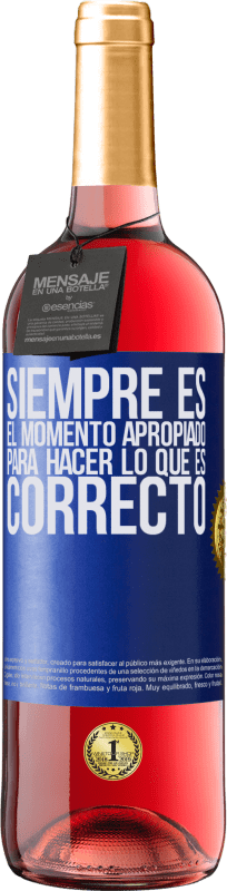 29,95 € | Vino Rosado Edición ROSÉ Siempre es el momento apropiado para hacer lo que es correcto Etiqueta Azul. Etiqueta personalizable Vino joven Cosecha 2024 Tempranillo