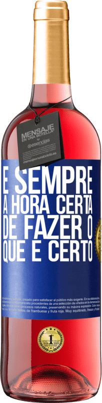 «É sempre a hora certa de fazer o que é certo» Edição ROSÉ