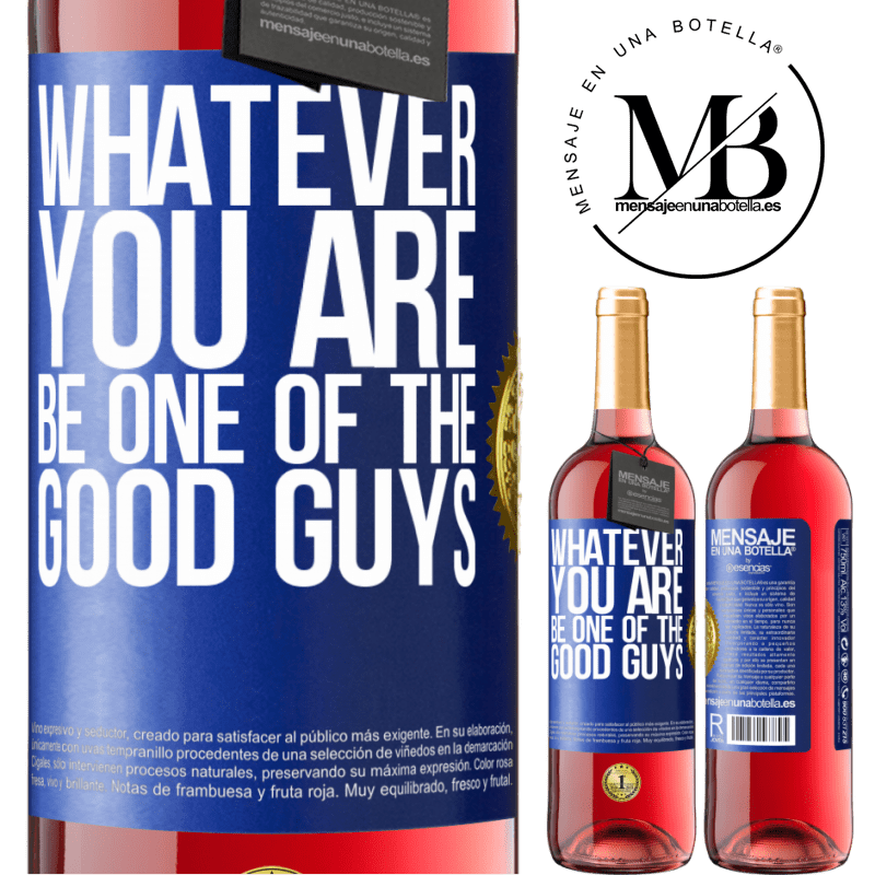 29,95 € Free Shipping | Rosé Wine ROSÉ Edition Whatever you are, be one of the good guys Blue Label. Customizable label Young wine Harvest 2021 Tempranillo