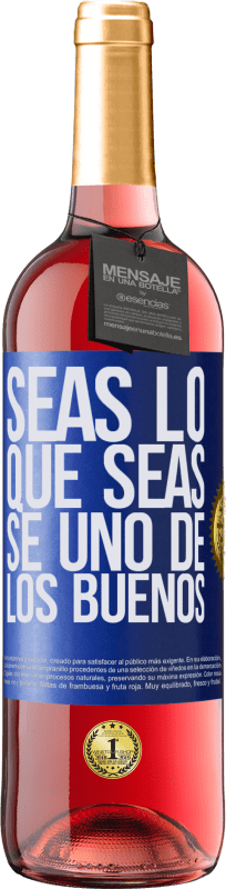 29,95 € | Vino Rosado Edición ROSÉ Seas lo que seas, se uno de los buenos Etiqueta Azul. Etiqueta personalizable Vino joven Cosecha 2024 Tempranillo