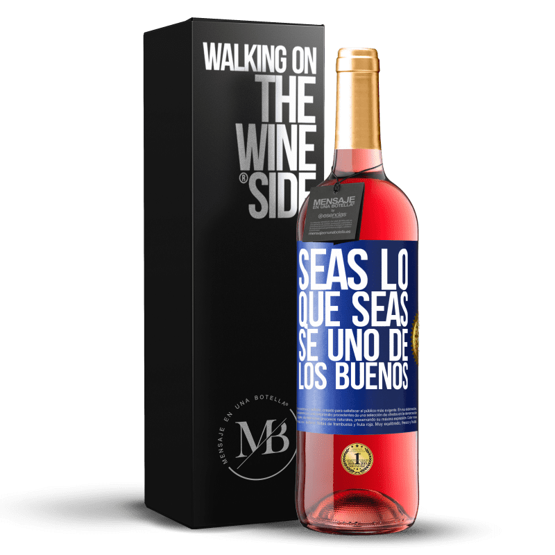 29,95 € Envío gratis | Vino Rosado Edición ROSÉ Seas lo que seas, se uno de los buenos Etiqueta Azul. Etiqueta personalizable Vino joven Cosecha 2024 Tempranillo