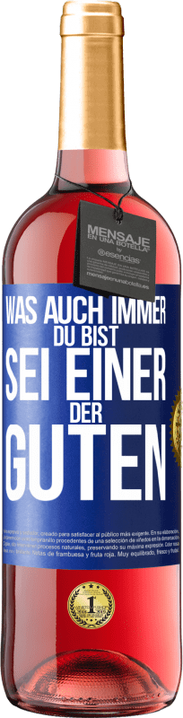 29,95 € | Roséwein ROSÉ Ausgabe Was auch immer du bist, sei einer der Guten Blaue Markierung. Anpassbares Etikett Junger Wein Ernte 2025 Tempranillo
