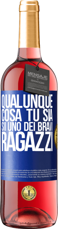 29,95 € | Vino rosato Edizione ROSÉ Qualunque cosa tu sia, sii uno dei bravi ragazzi Etichetta Blu. Etichetta personalizzabile Vino giovane Raccogliere 2023 Tempranillo