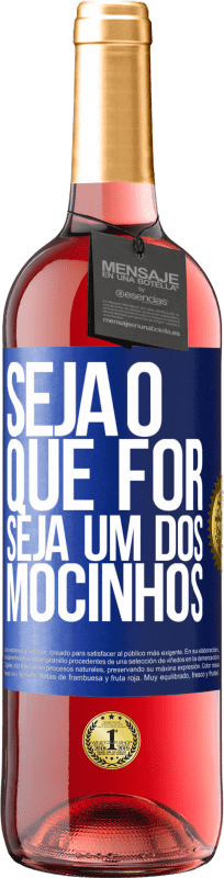 29,95 € | Vinho rosé Edição ROSÉ Seja o que for, seja um dos mocinhos Etiqueta Azul. Etiqueta personalizável Vinho jovem Colheita 2024 Tempranillo