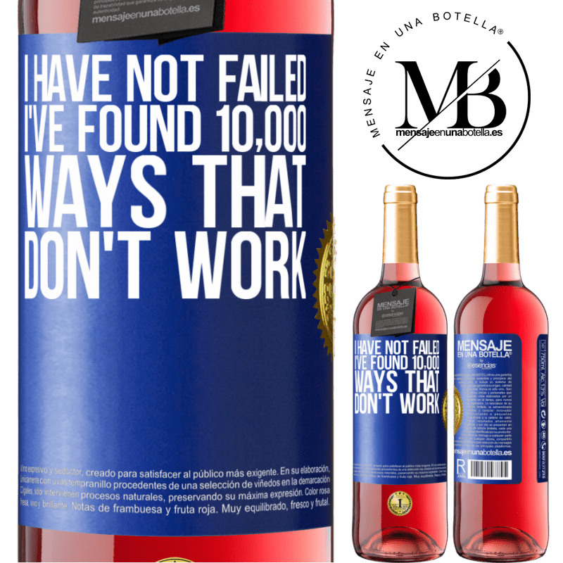 29,95 € Free Shipping | Rosé Wine ROSÉ Edition I have not failed. I've found 10,000 ways that don't work Blue Label. Customizable label Young wine Harvest 2021 Tempranillo