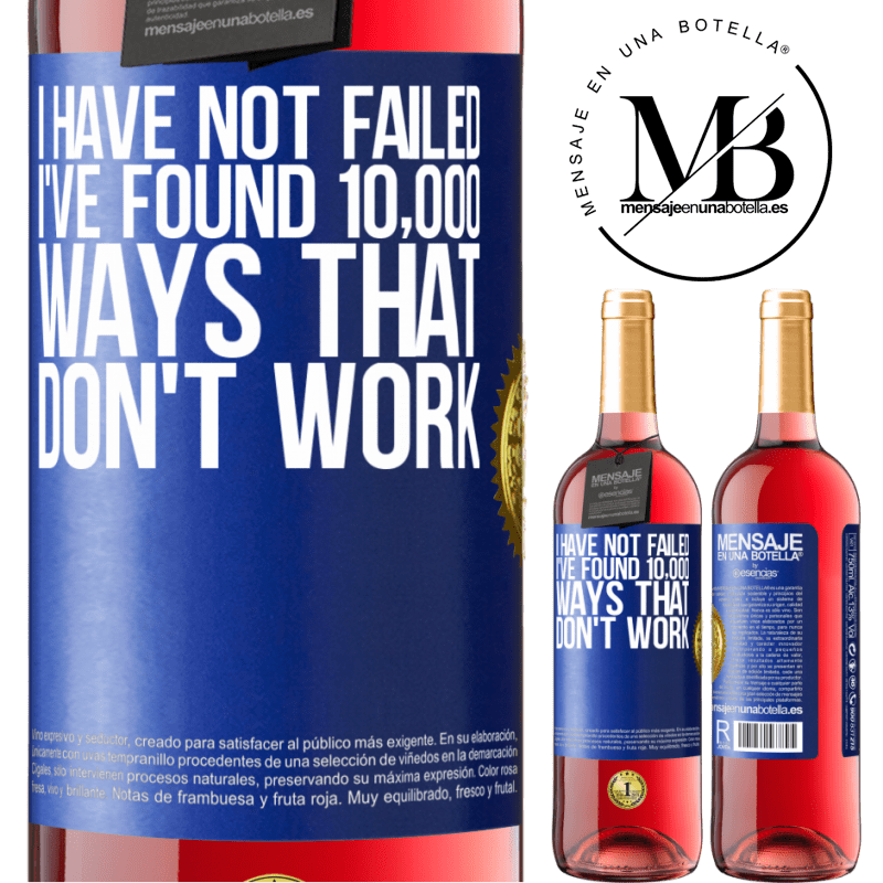 29,95 € Free Shipping | Rosé Wine ROSÉ Edition I have not failed. I've found 10,000 ways that don't work Blue Label. Customizable label Young wine Harvest 2024 Tempranillo