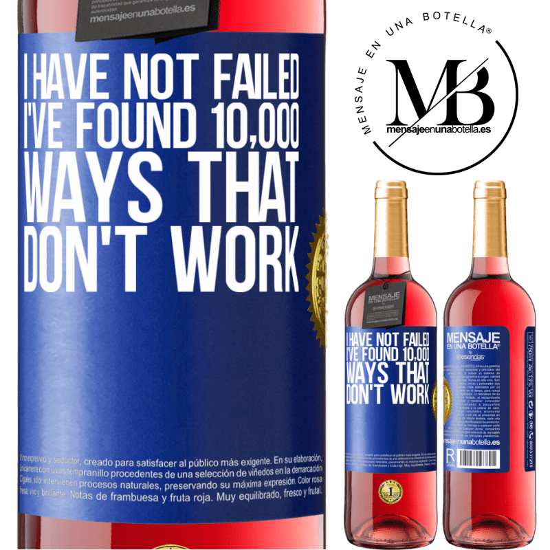 29,95 € Free Shipping | Rosé Wine ROSÉ Edition I have not failed. I've found 10,000 ways that don't work Blue Label. Customizable label Young wine Harvest 2025 Tempranillo