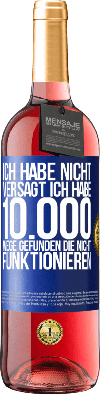 29,95 € | Roséwein ROSÉ Ausgabe Ich habe nicht versagt. Ich habe 10.000 Wege gefunden, die nicht funktionieren Blaue Markierung. Anpassbares Etikett Junger Wein Ernte 2024 Tempranillo