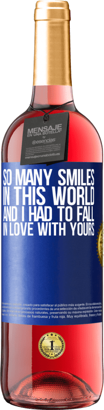 29,95 € | Rosé Wine ROSÉ Edition So many smiles in this world, and I had to fall in love with yours Blue Label. Customizable label Young wine Harvest 2024 Tempranillo