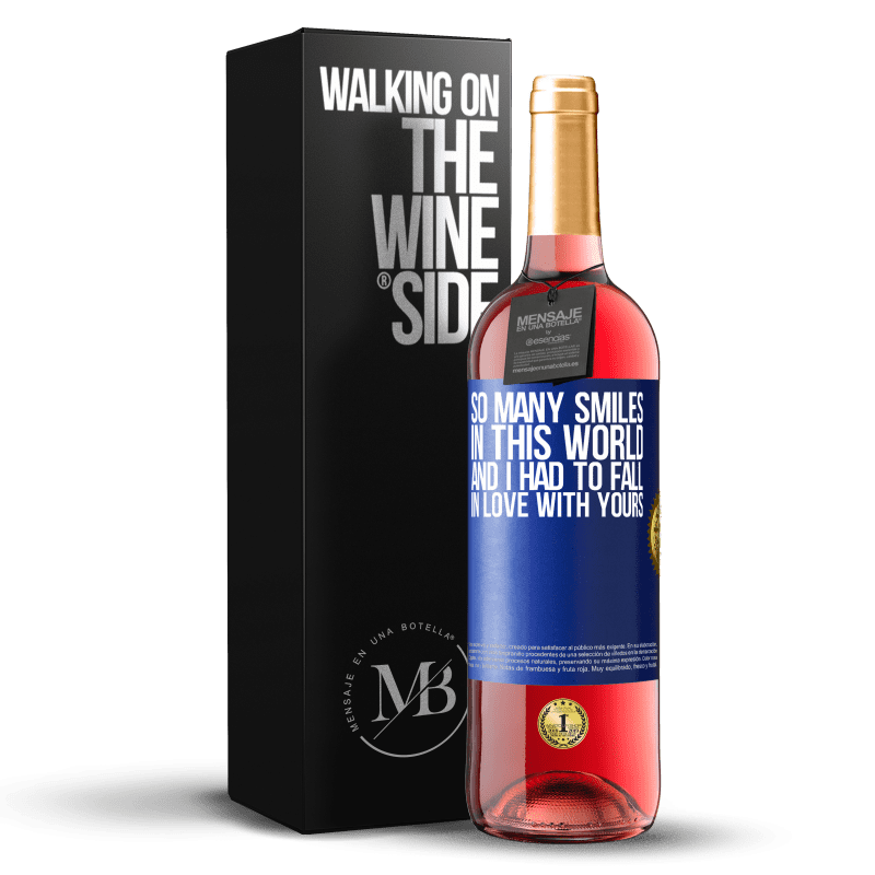 29,95 € Free Shipping | Rosé Wine ROSÉ Edition So many smiles in this world, and I had to fall in love with yours Blue Label. Customizable label Young wine Harvest 2025 Tempranillo