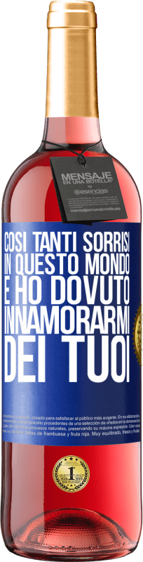 29,95 € Spedizione Gratuita | Vino rosato Edizione ROSÉ Così tanti sorrisi in questo mondo, e ho dovuto innamorarmi dei tuoi Etichetta Blu. Etichetta personalizzabile Vino giovane Raccogliere 2025 Tempranillo
