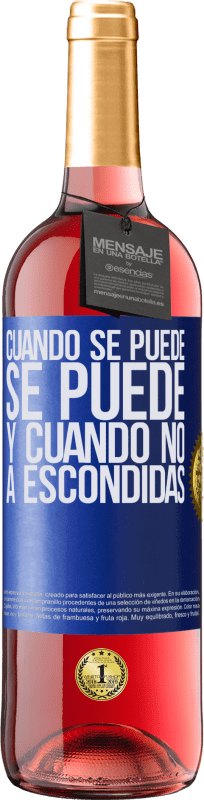 «Cuando se puede, se puede. Y cuando no, a escondidas» Edición ROSÉ