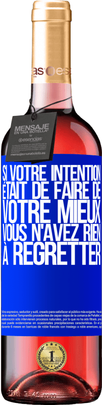 29,95 € | Vin rosé Édition ROSÉ Si votre intention était de faire de votre mieux, vous n'avez rien à regretter Étiquette Bleue. Étiquette personnalisable Vin jeune Récolte 2024 Tempranillo