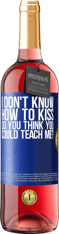 29,95 € | Rosé Wine ROSÉ Edition I don't know how to kiss, do you think you could teach me? Blue Label. Customizable label Young wine Harvest 2025 Tempranillo