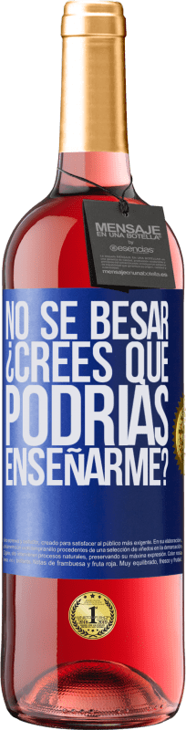 29,95 € | Vino Rosado Edición ROSÉ No sé besar, ¿crees que podrías enseñarme? Etiqueta Azul. Etiqueta personalizable Vino joven Cosecha 2024 Tempranillo