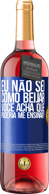 29,95 € | Vinho rosé Edição ROSÉ Eu não sei como beijar, você acha que poderia me ensinar? Etiqueta Azul. Etiqueta personalizável Vinho jovem Colheita 2025 Tempranillo