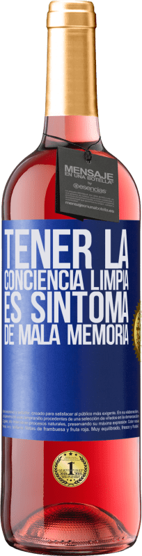 29,95 € | Vino Rosado Edición ROSÉ Tener la conciencia limpia es síntoma de mala memoria Etiqueta Azul. Etiqueta personalizable Vino joven Cosecha 2024 Tempranillo