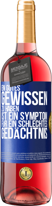 29,95 € | Roséwein ROSÉ Ausgabe Ein gutes Gewissen zu haben ist ein Symptom für ein schlechtes Gedächtnis Blaue Markierung. Anpassbares Etikett Junger Wein Ernte 2024 Tempranillo