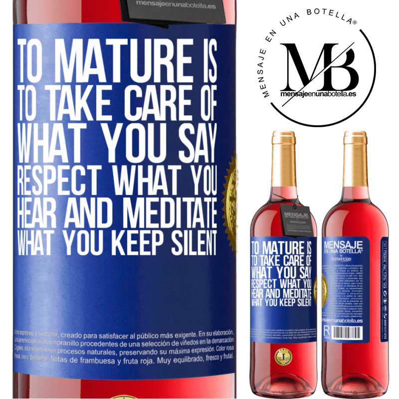 29,95 € Free Shipping | Rosé Wine ROSÉ Edition To mature is to take care of what you say, respect what you hear and meditate what you keep silent Blue Label. Customizable label Young wine Harvest 2021 Tempranillo
