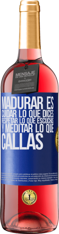 29,95 € | Vino Rosado Edición ROSÉ Madurar es cuidar lo que dices, respetar lo que escuchas y meditar lo que callas Etiqueta Azul. Etiqueta personalizable Vino joven Cosecha 2024 Tempranillo