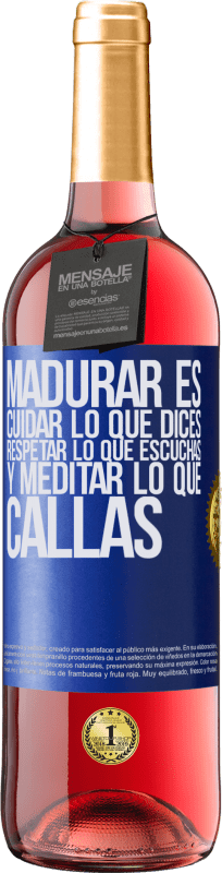 «Madurar es cuidar lo que dices, respetar lo que escuchas y meditar lo que callas» Edición ROSÉ