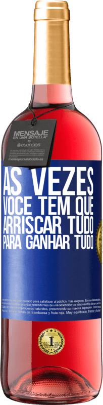 29,95 € | Vinho rosé Edição ROSÉ Às vezes você tem que arriscar tudo para ganhar tudo Etiqueta Azul. Etiqueta personalizável Vinho jovem Colheita 2024 Tempranillo